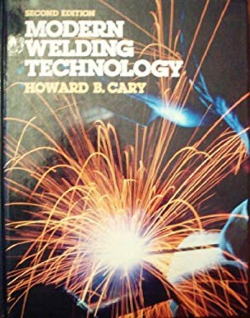 Modern Welding Technology Hardcover Howard B. Cary