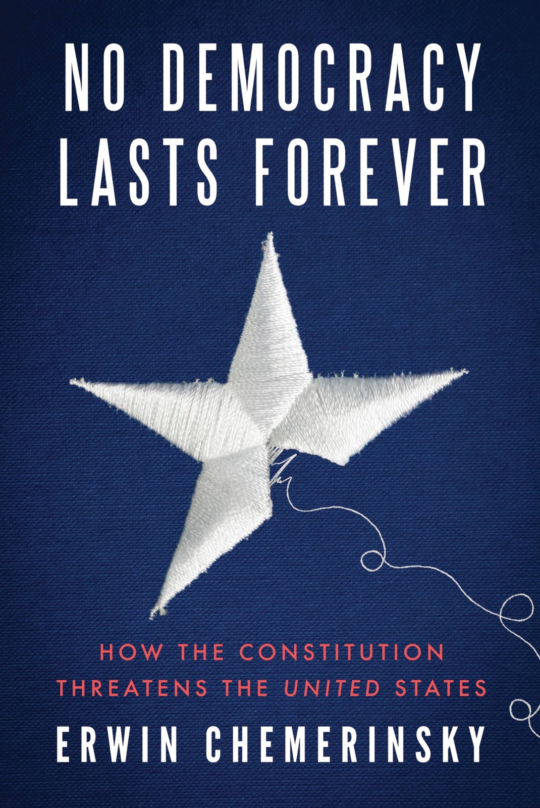 No Democracy Lasts Forever: How the Constitution Threatens the United States, Ch