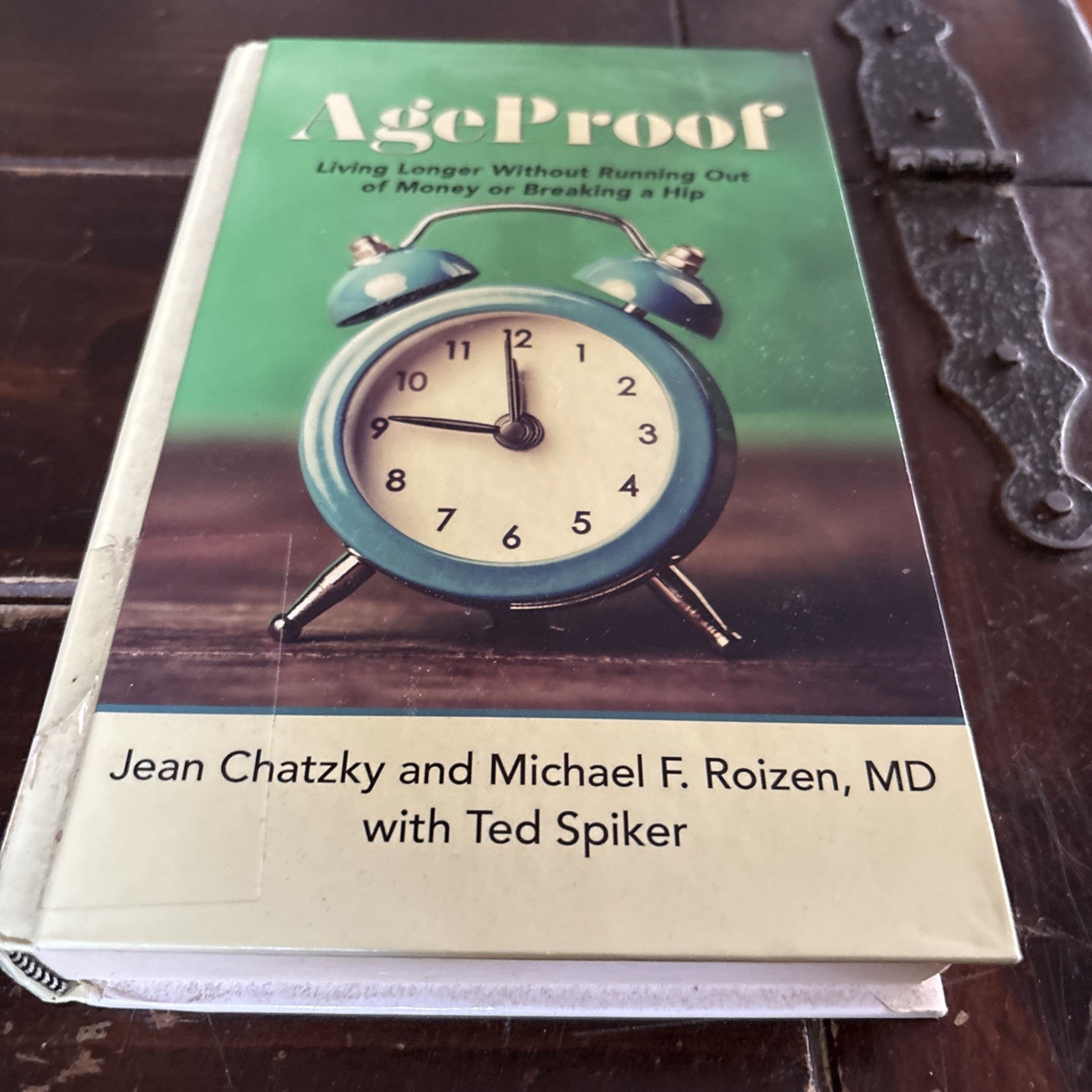 Age-Proof : How to Live Longer Without Breaking a Hip, Running Out of Money, or