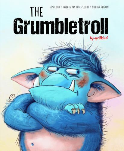 The Grumbletroll (The Grumbletroll by aprilkind, 1), aprilkind,van den Speulhof,
