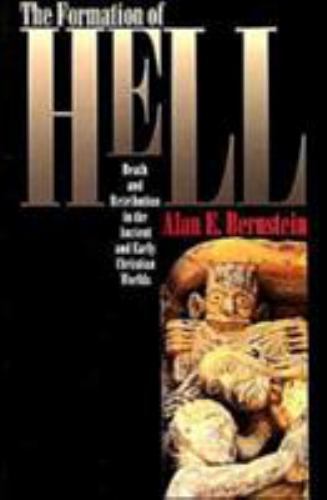 The Formation of Hell: Death and Retribution in the Ancient and Early…