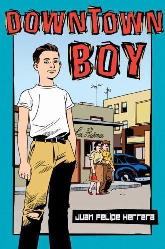 Downtown Boy by Juan Felipe Herrera Scholastic Press