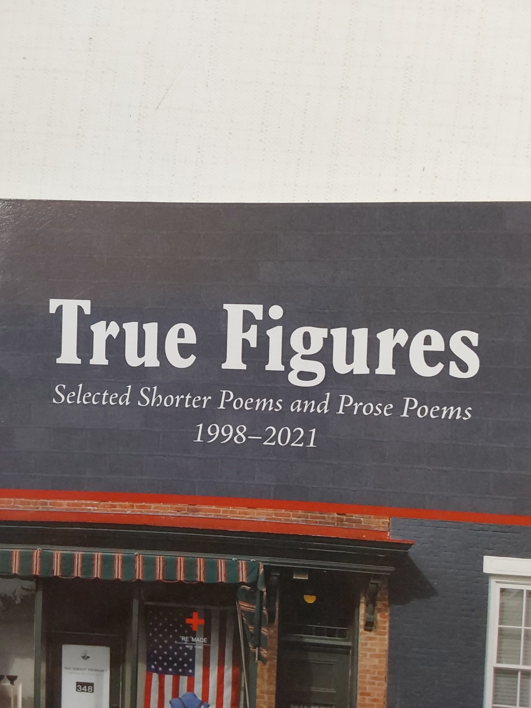 True Figures: Selected Shorter Poems and Prose Poems 1998-2021 by Blair, David