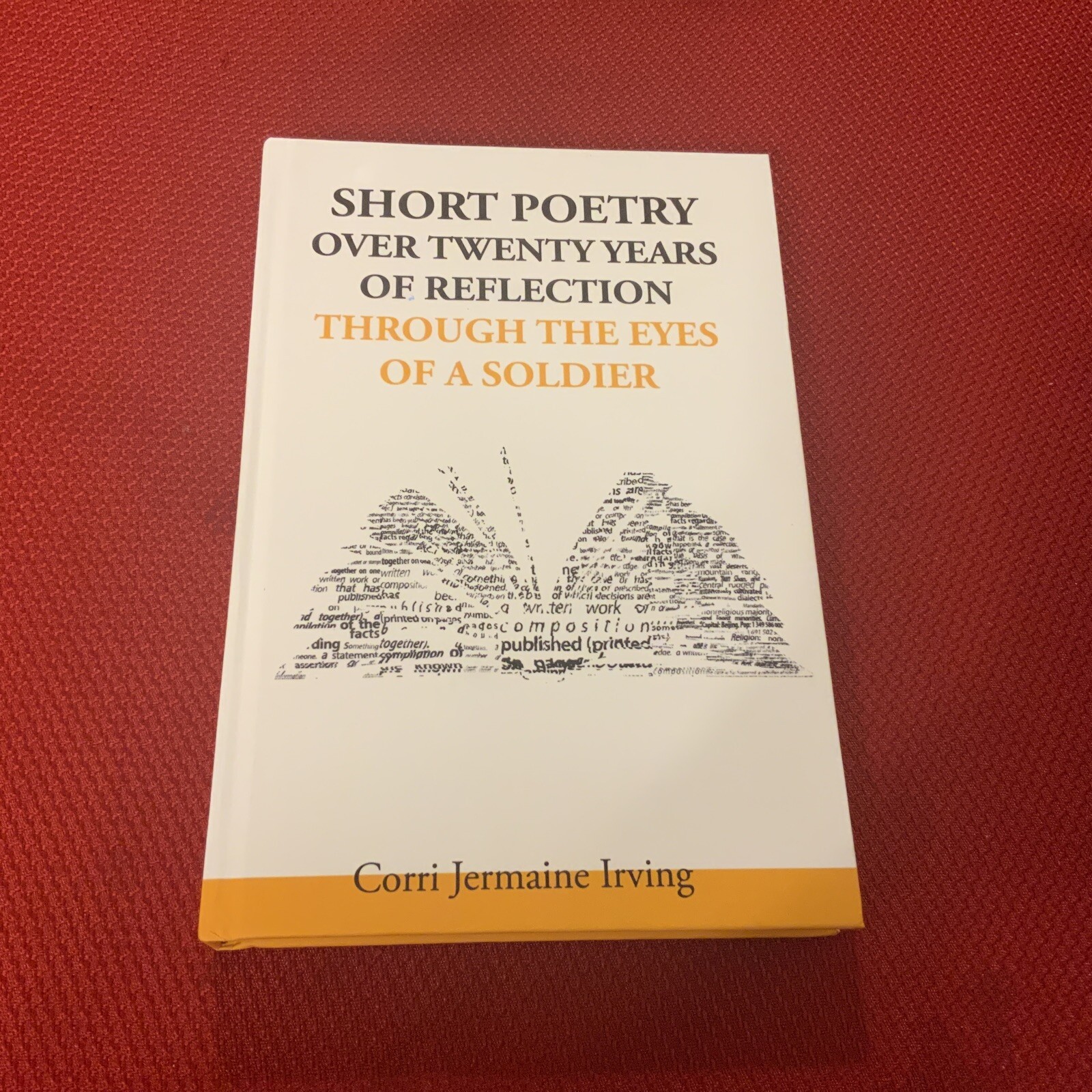Short Poetry Over Twenty Years Of Reflection Through The Eyes Of A Soldier