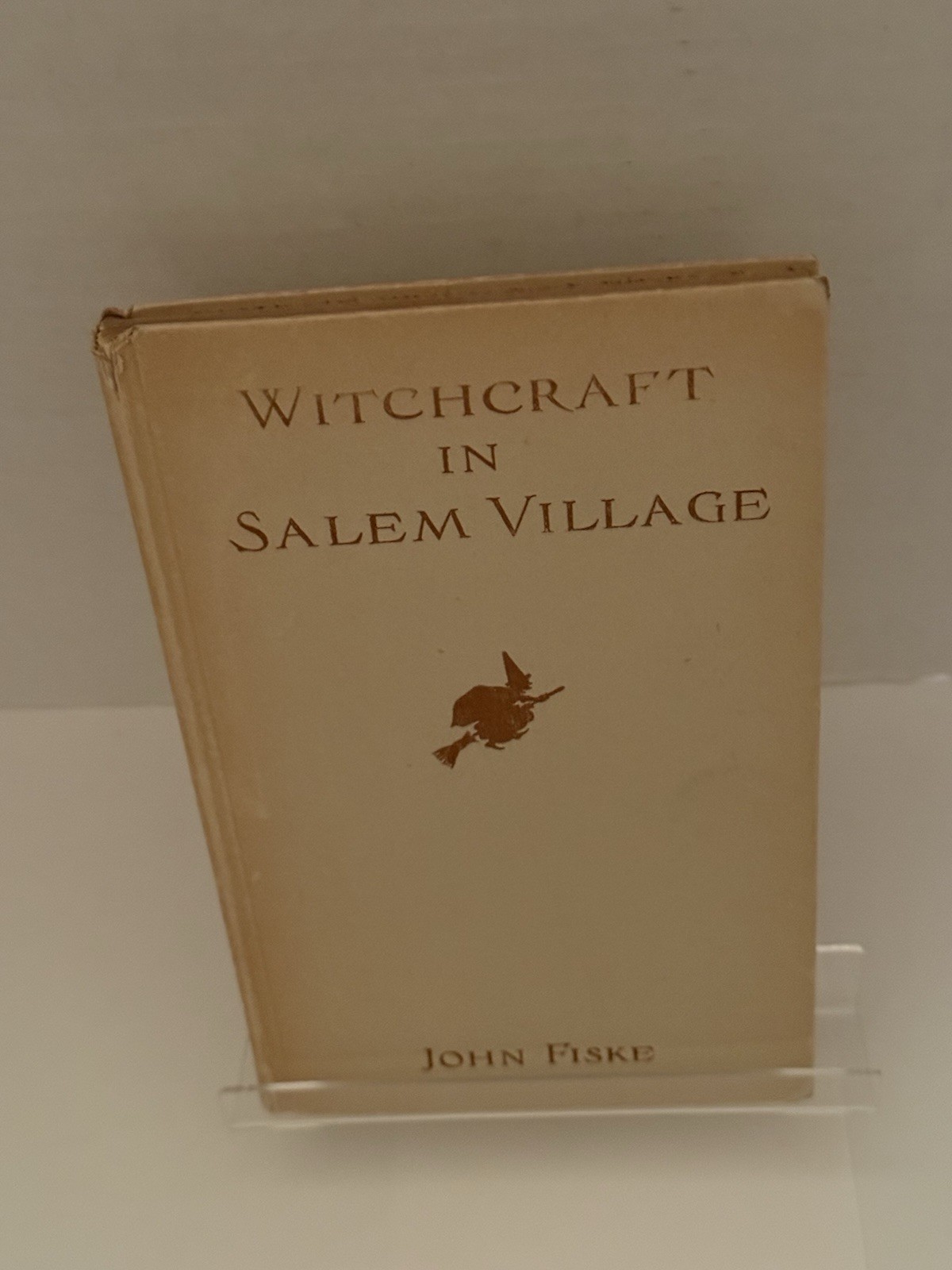 WITCHCRAFT IN SALEM VILLAGE By John Fiske – 1904 Second Edition