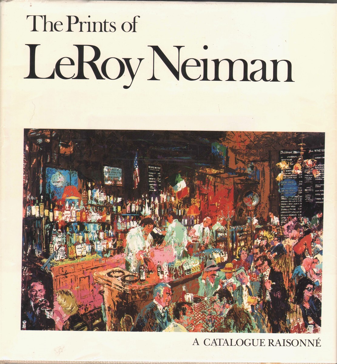 Prints Of Leroy Neiman: Catalogue Raisonne Of Serigraphs,lithographs, Etchings