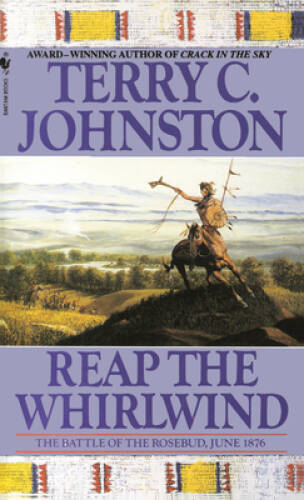 Reap the Whirlwind: The Battle of the Rosebud, June 1876 (Th – VERY GOOD