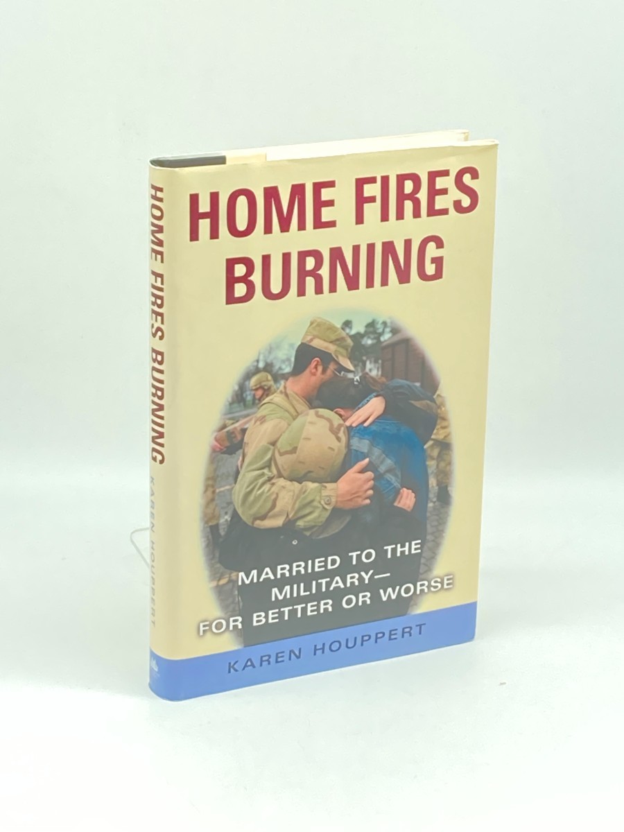 Home Fires Burning (First Printing) Married to the Military–For Better or