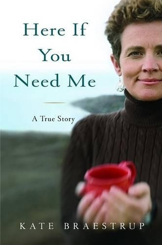 Here If You Need Me: A True Story, Braestrup, Kate