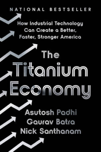 The Titanium Economy: How Industrial Technology Can Create a Better, – VERY GOOD