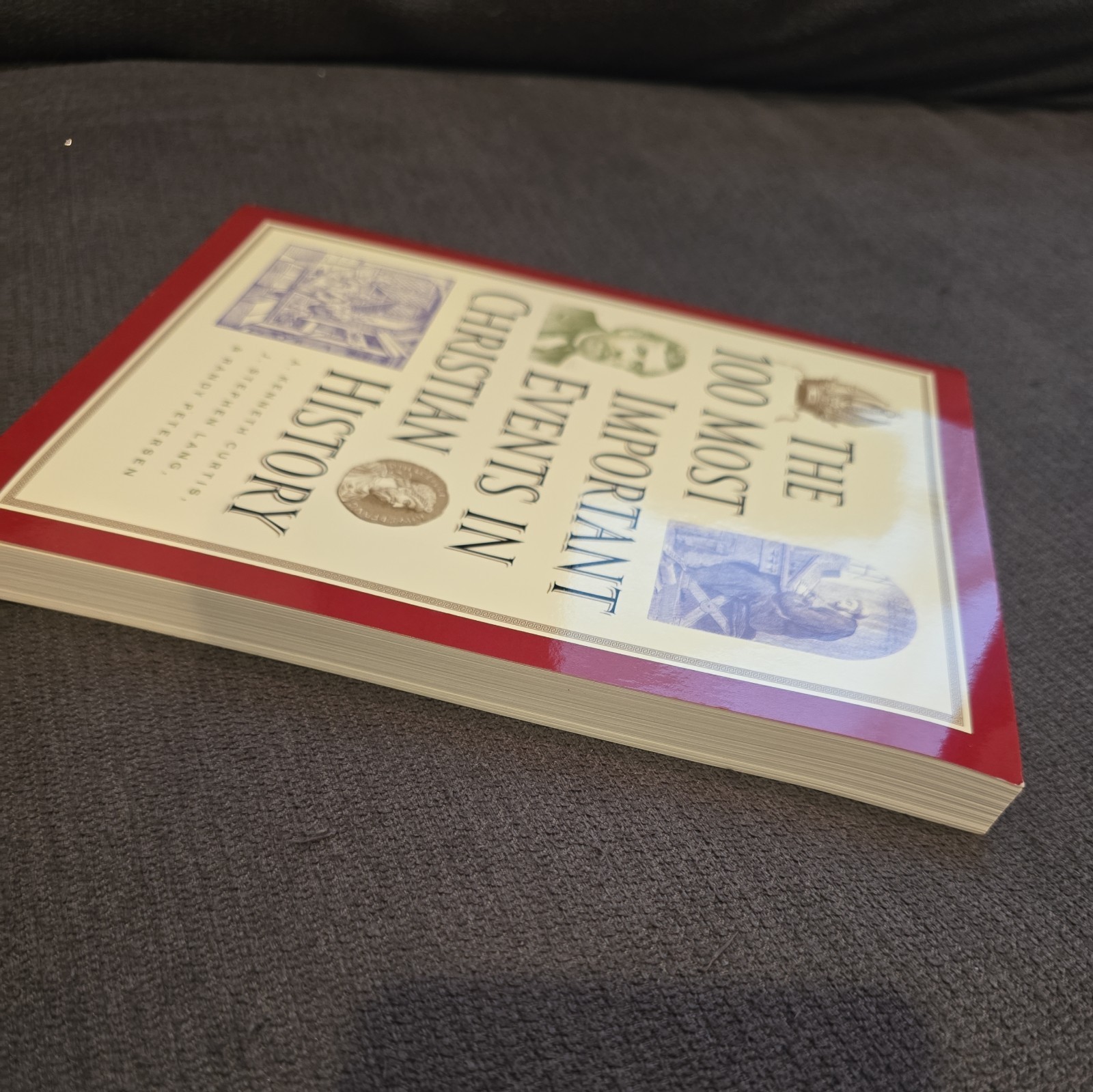 100 Most Important Events in Christian History by A. Kenneth Curtis, J. Stephen