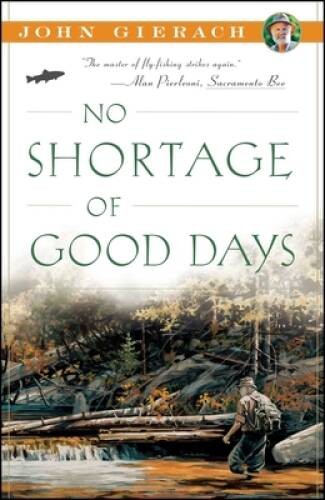 No Shortage of Good Days – Paperback By Gierach, John – VERY GOOD