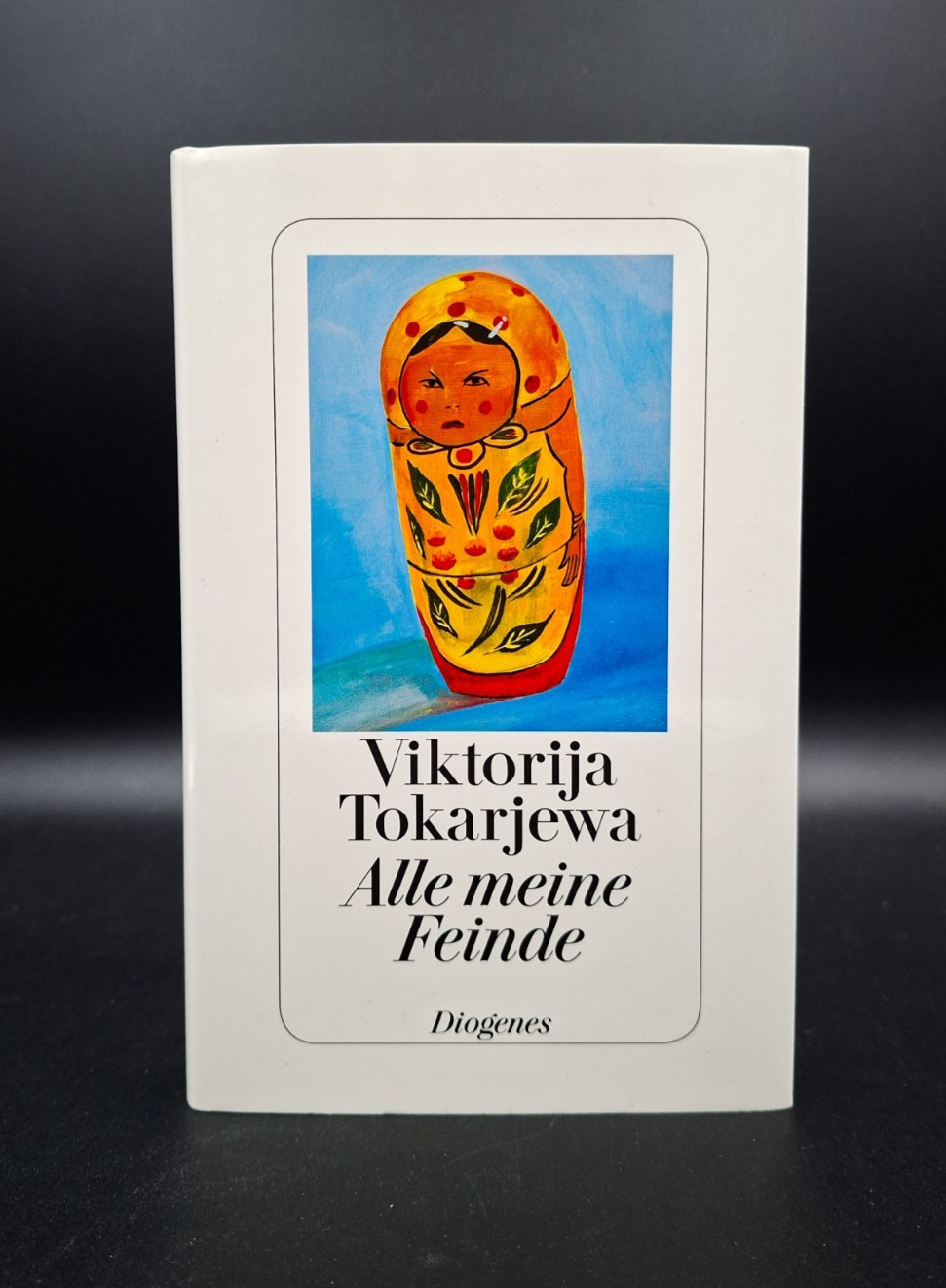 Viktorija Tokarjewa – Alle meine Feinde – Roman – Diogenes – Taschenbuch – 2011
