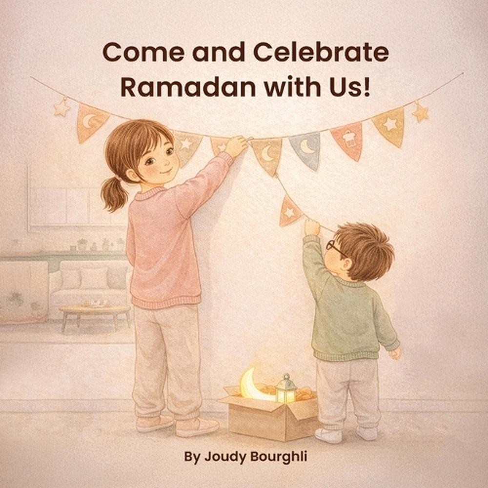 Come and Celebrate Ramadan with Us! by Joudy Bourghli Paperback Book