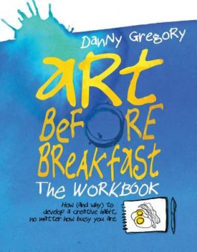 Art Before Breakfast: The Workbook – Diary By Gregory, Danny – GOOD