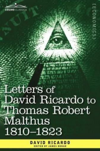 Letters Of David Ricardo To Thomas Robert Malthus 1810 -1823