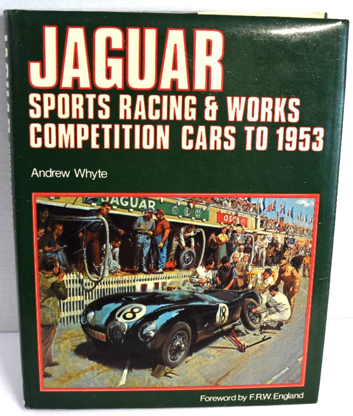 001: JAGUAR: SPORTS RACING & WORKS COMPETITION CARS TO 1953 By Andrew Whyte *VG*