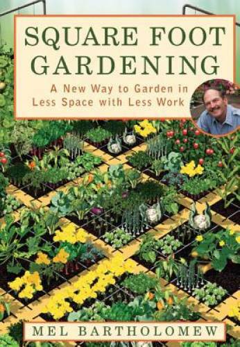 Square Foot Gardening A New Way to Garden in Less Space with Less Work – GOOD