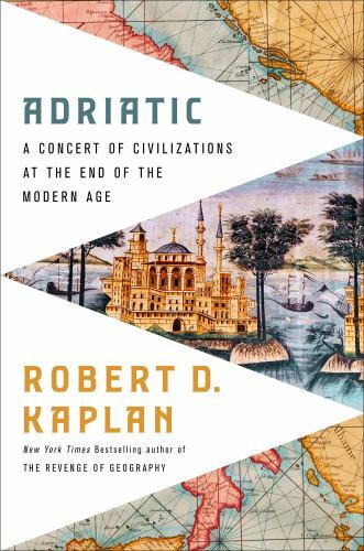Adriatic: A Concert of Civilizations at the End of the Modern Age by Kaplan, Ro