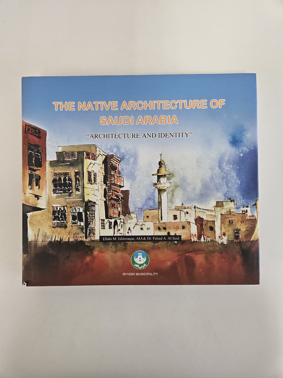 The Native Architecture of Saudi Arabia; Ellahi Ishteeaque; 2008; Hardcover DJ