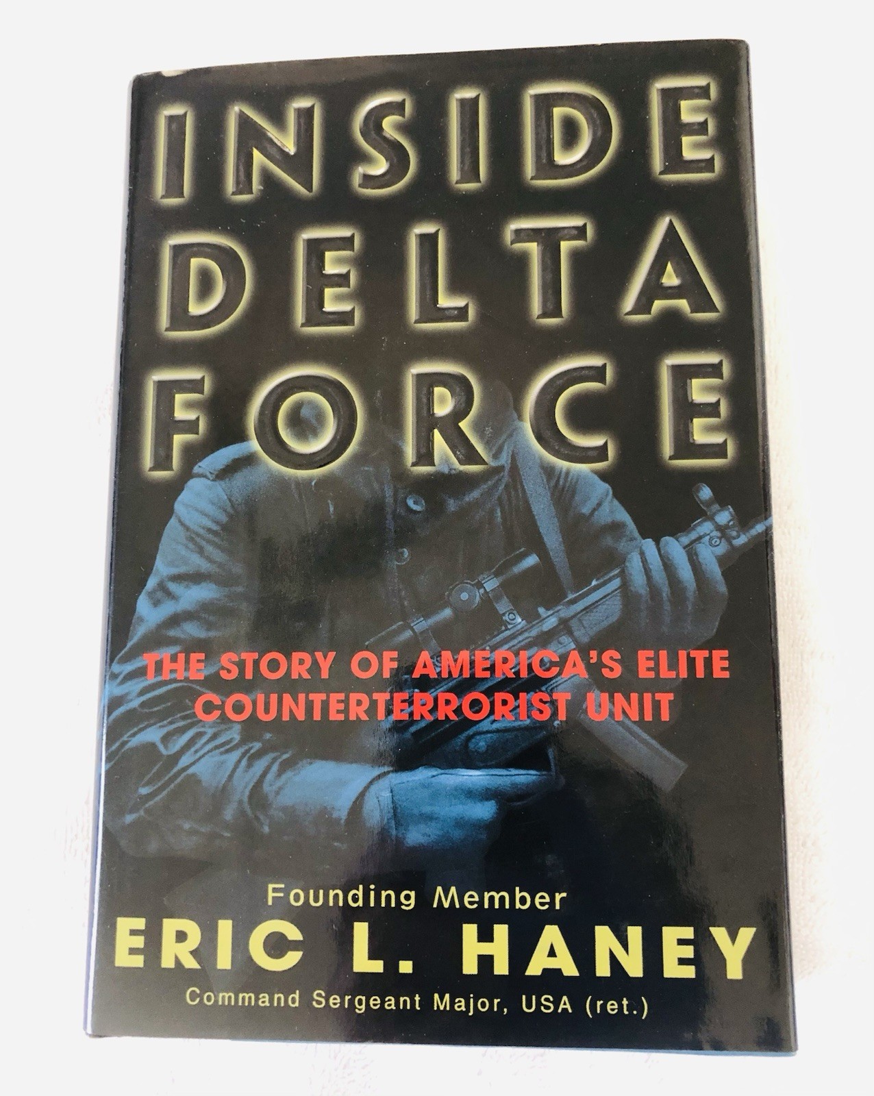 INSIDE DELTA FORCE: ERIC HANEY / HARDCOVER 1st Ed. “FINE/FINE”