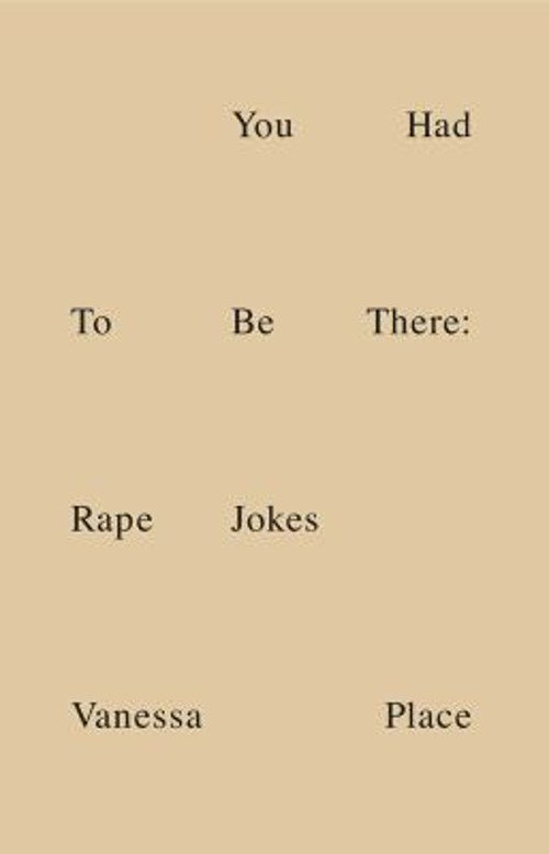 You Had to Be There : Rape Jokes Paperback Vanessa Place