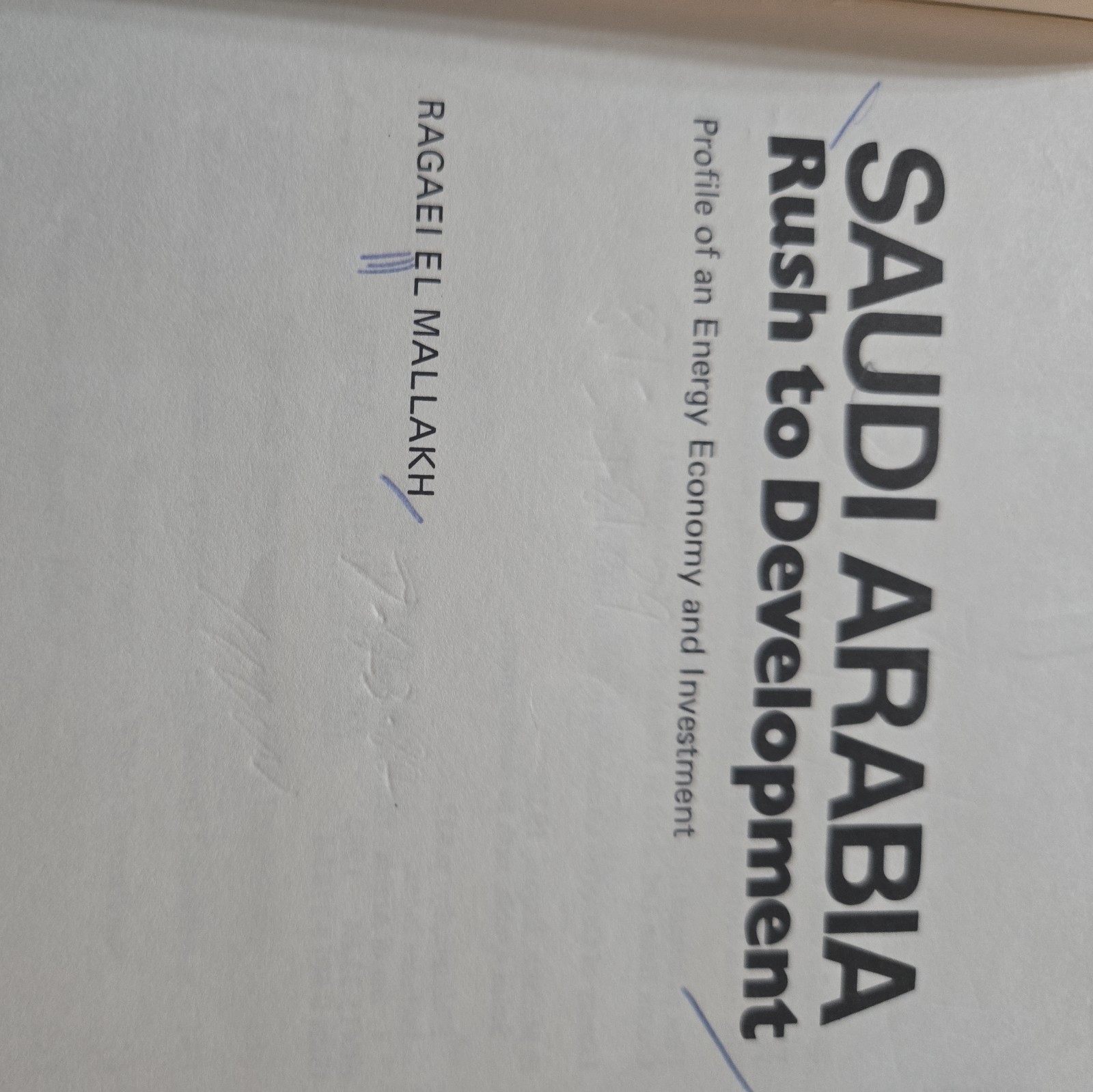 Saudi Arabia: Rush to Development, El-Mallakh, Ragaei 1982