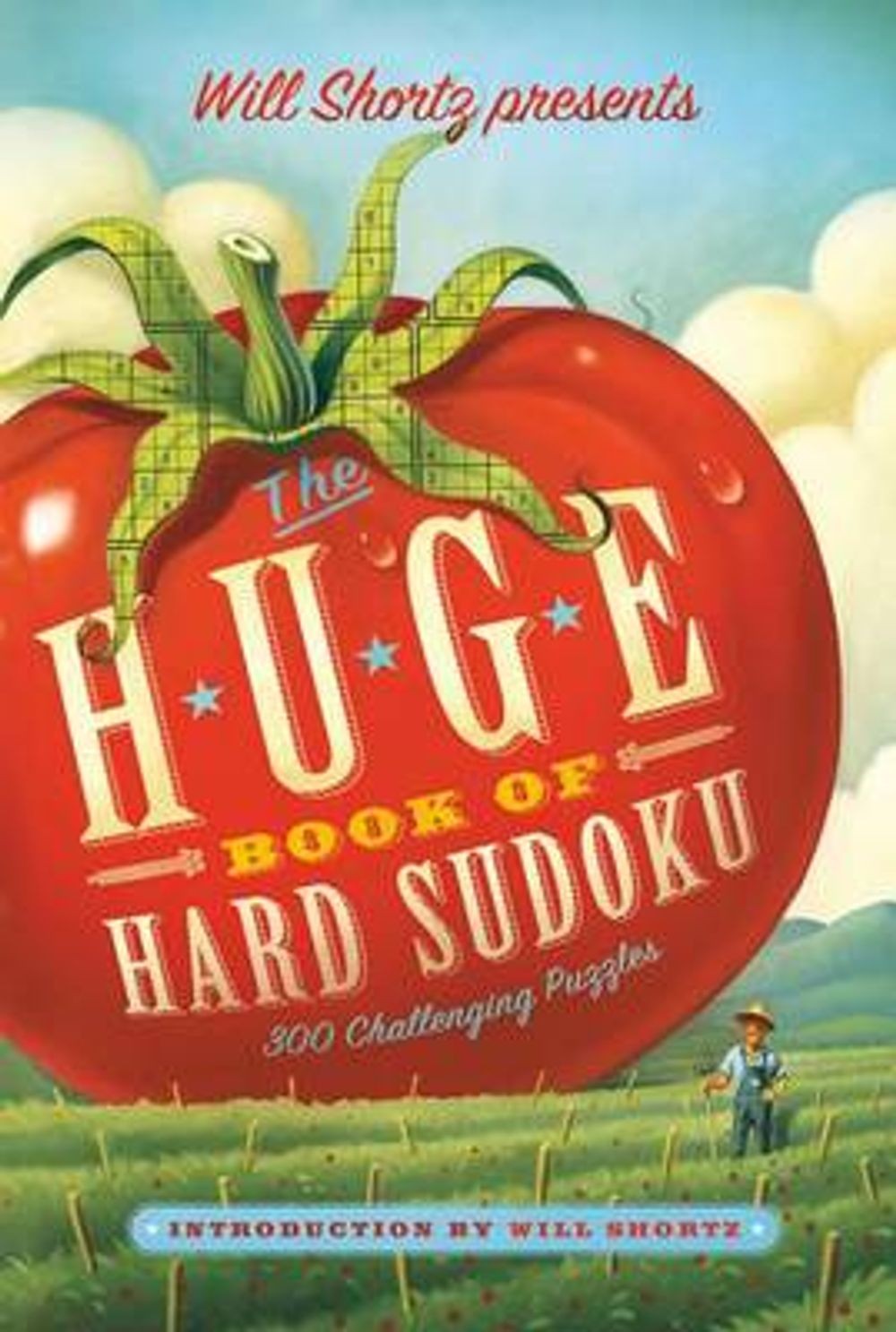 Will Shortz Presents the Huge Book of Hard Sudoku: 300 Challenging Puzzles by Wi