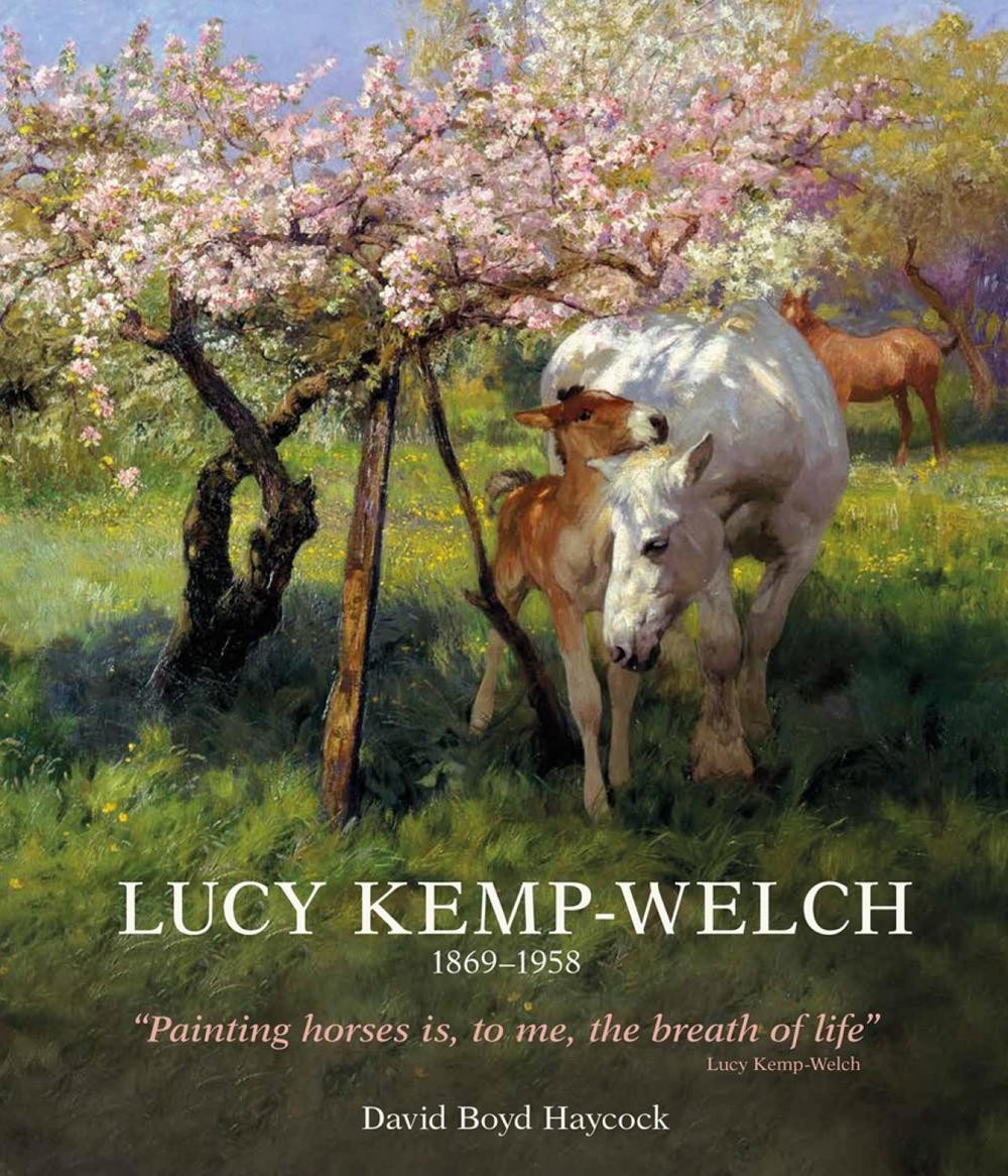 Lucy Kemp-Welch 1869-1958: The Life and Work of Lucy Kemp-Welch, Painter of Hors