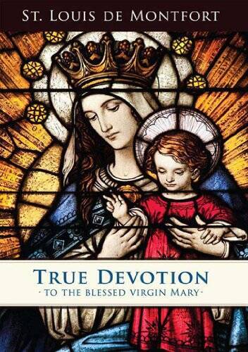 True Devotion to the Blessed Virgin – Paperback By St. Louis de Monfort – GOOD