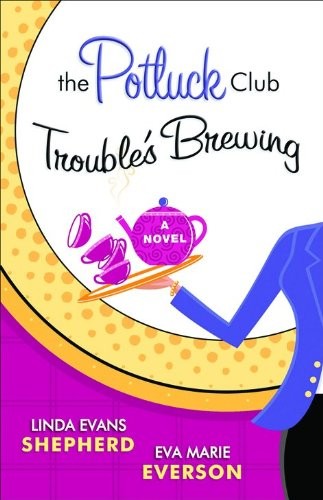 Potluck Club–Trouble’s Brewing, The: A Novel