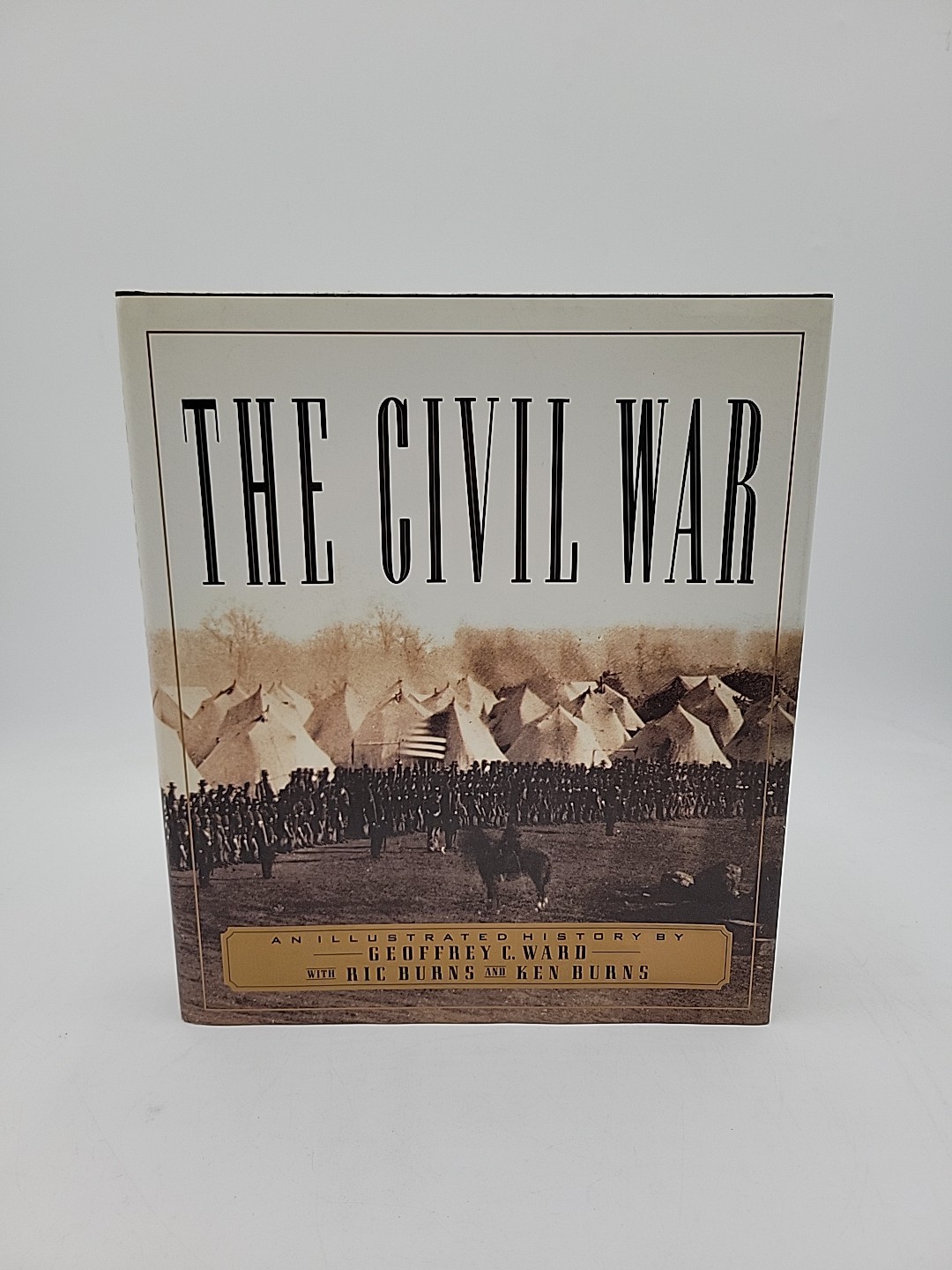 Civil War : An Illustrated History by Ric Burns, Ken Burns and Geoffrey C. Ward