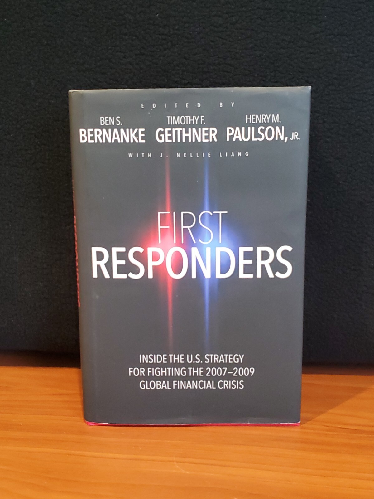 First Responders: Inside the US Strategy Bernanke, Geithner, Paulson Hardback