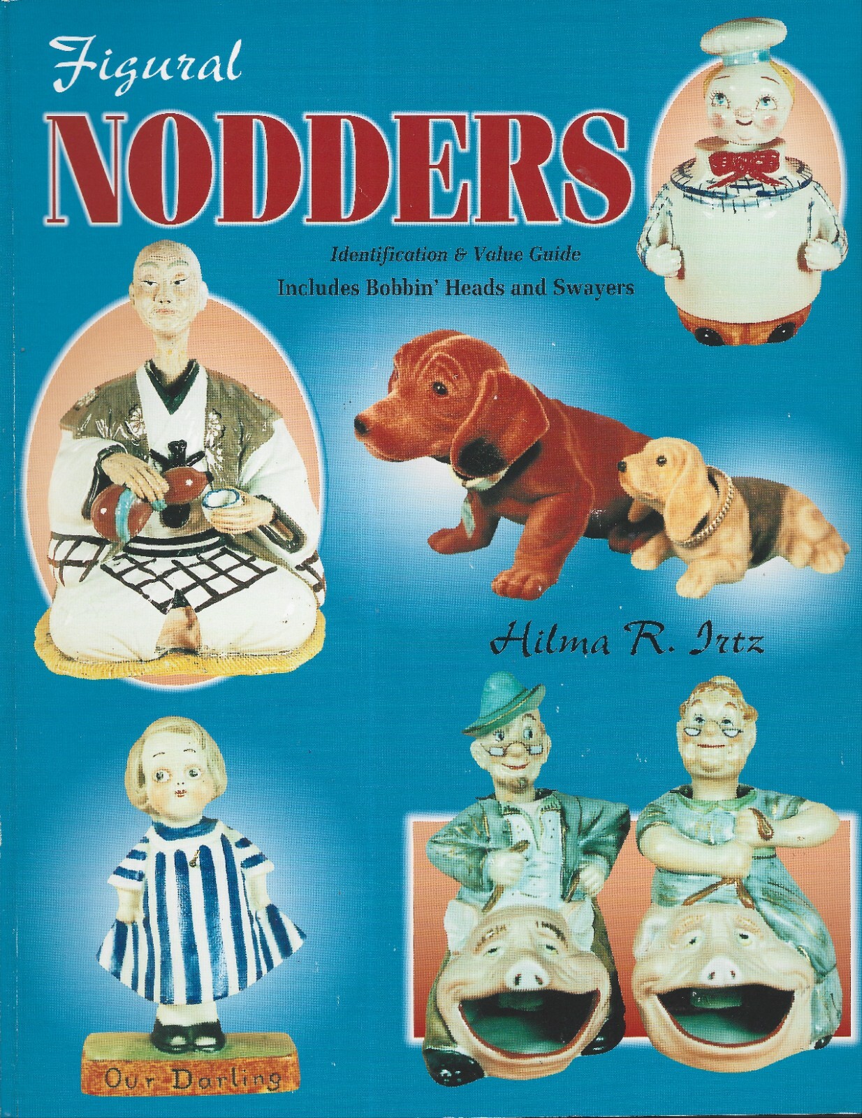 Figural Nodders ID, Value Guide PB-Hilma R. Irtz-1997-223 pages