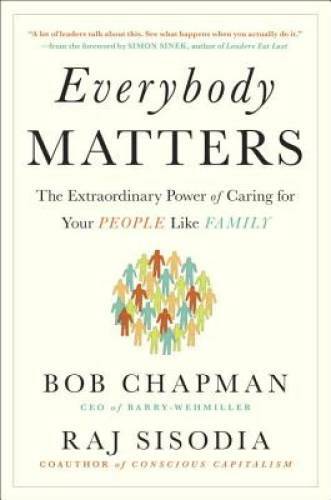 Everybody Matters: The Extraordinary Power of Caring for Your People – VERY GOOD