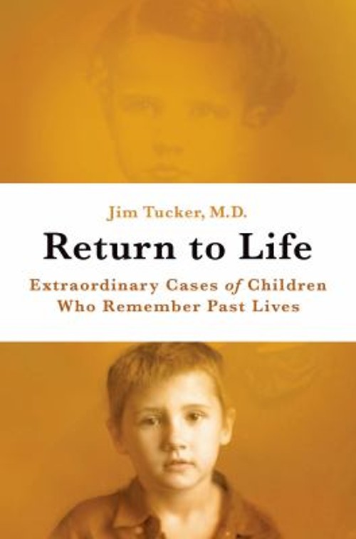 Return to Life : Extraordinary Cases of Children Who Remember Pas