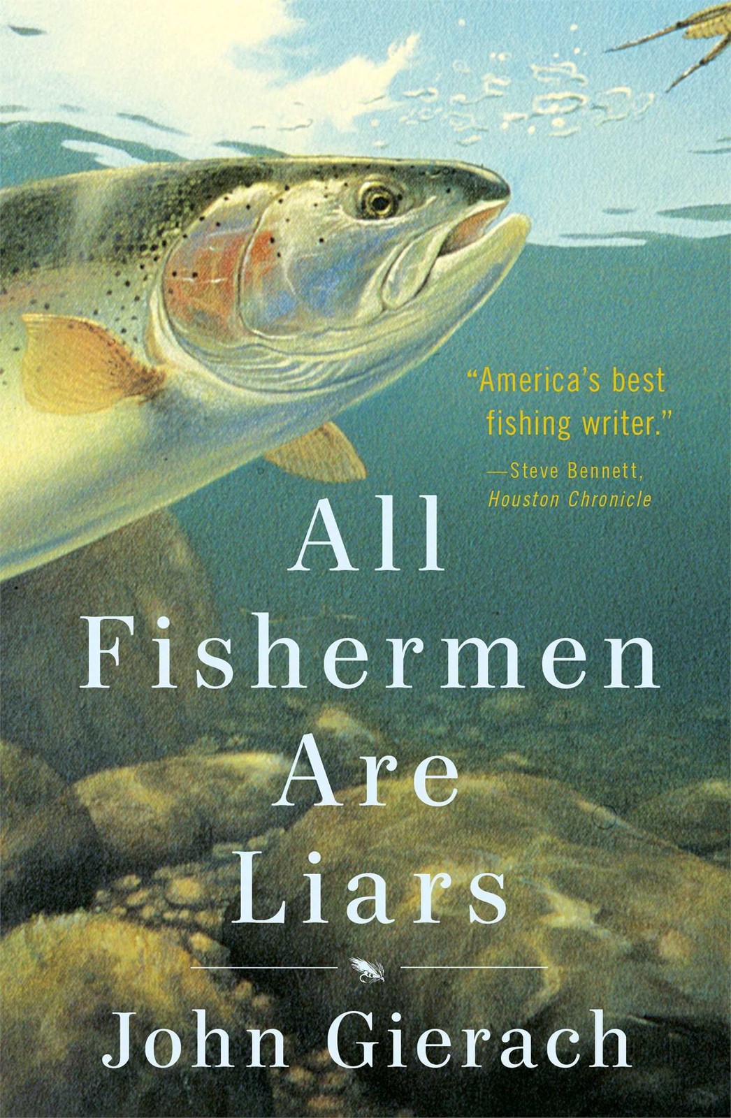 All Fishermen Are Liars (John Gierach’s Fly-fishing Library)