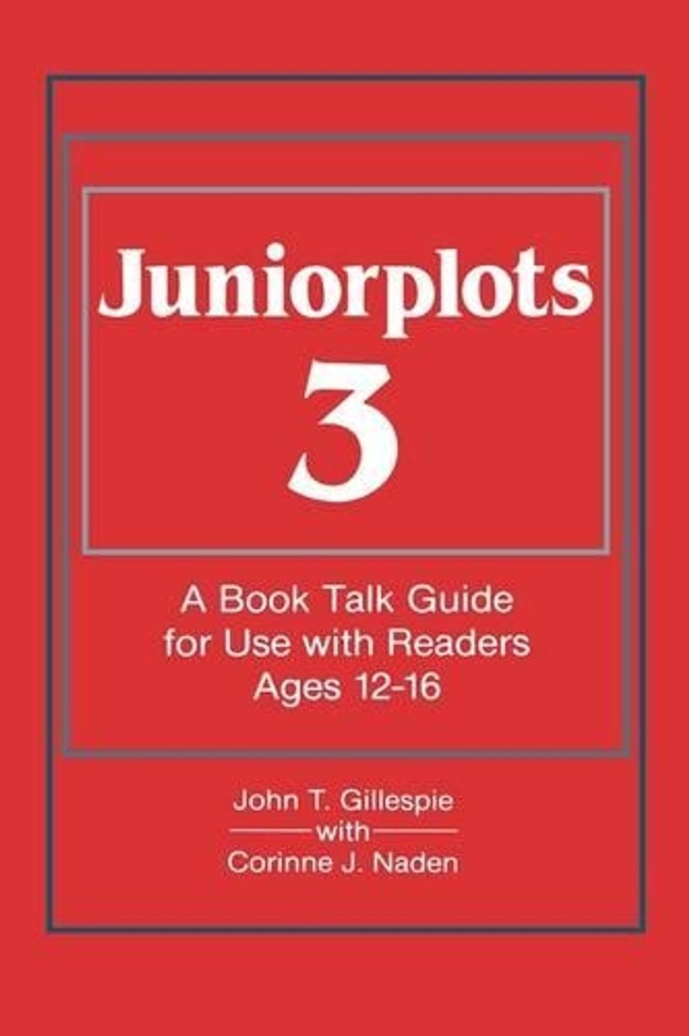 Juniorplots: Volume 3. A Book Talk Guide for Use With Readers Ages 12-16 by John