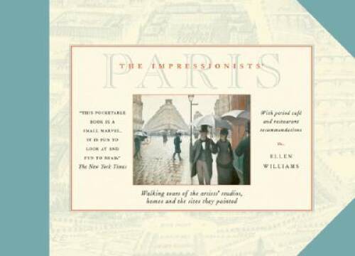 The Impressionists’ Paris: Walking Tours of the Artists’ Studios, Ho – VERY GOOD