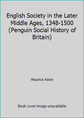 English Society in the Later Middle Ages, 1348-1500 (Penguin Social History…
