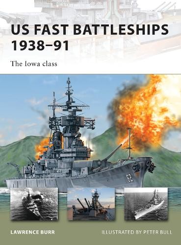 Lawrence Burr US Fast Battleships 1938–91 (Paperback) New Vanguard (UK IMPORT)