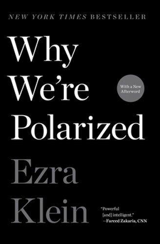 Why We’re Polarized by Ezra Klein: New