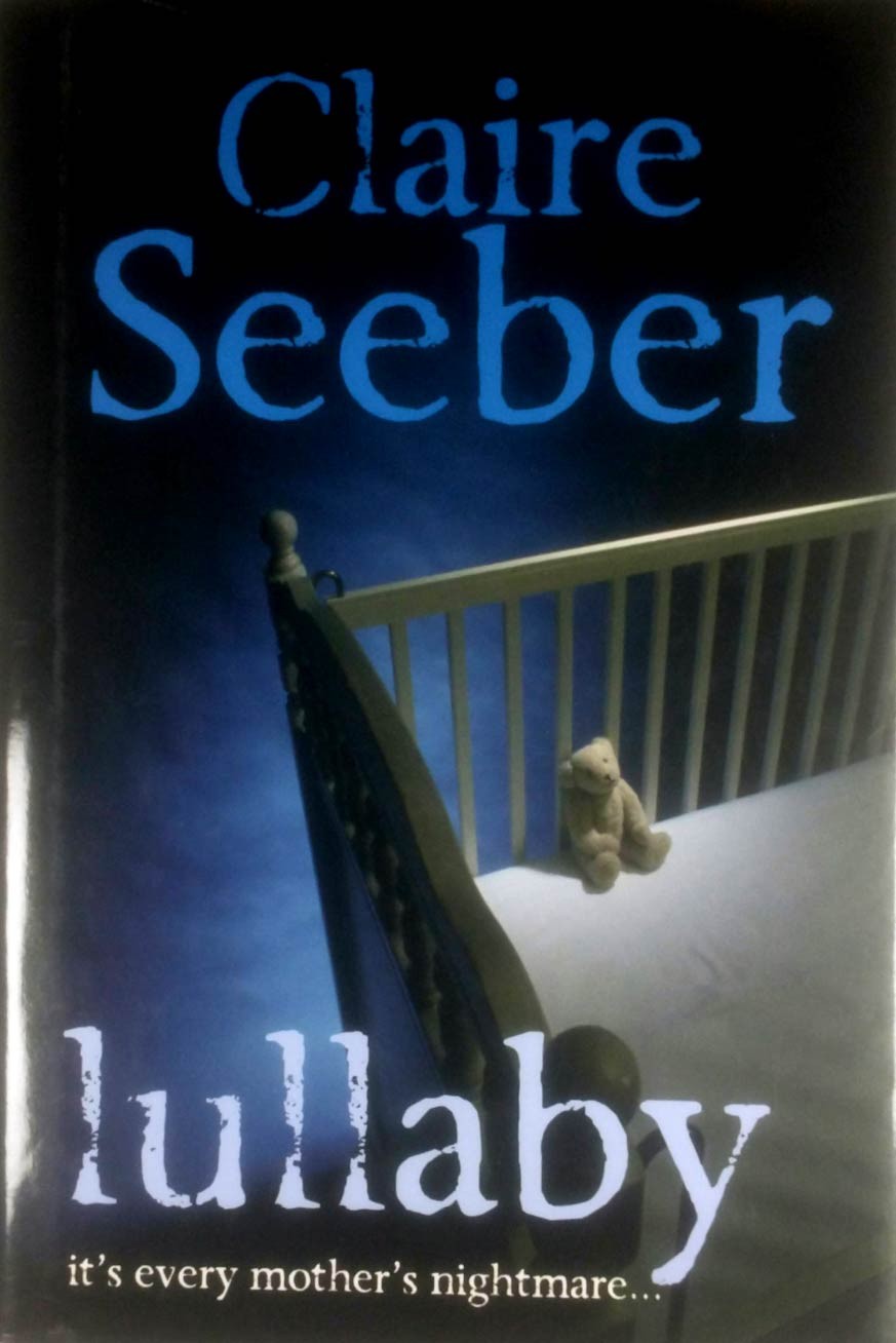 Lullaby by Claire Seeber / 2010 Hardcover Psychological Thriller BCE
