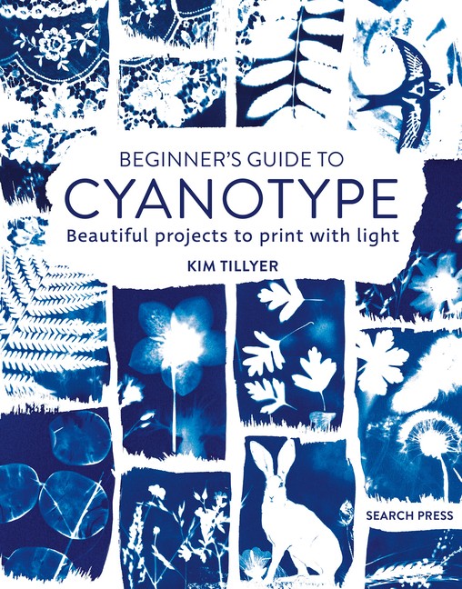 Beginner’s Guide To Cyanotype: Beautiful Projects To Print W…