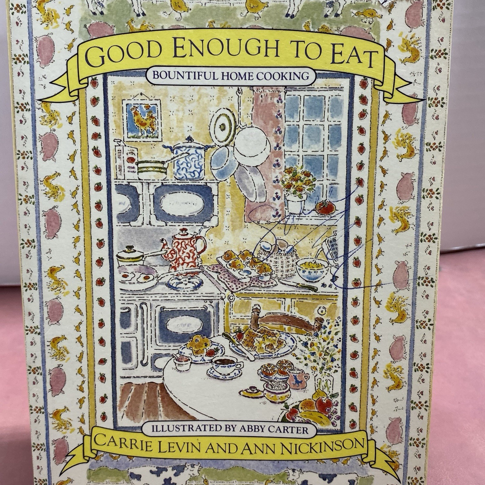 Good Enough to Eat Bountiful Home Cooking Carrie Levin & Ann Nickinson