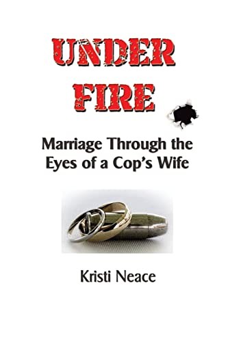 Under Fire: Marriage Through the Ey…, Neace, Kristi M