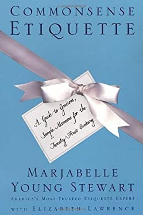 Commonsense Etiquette : A Guide to Gracious, Simple Manners for t