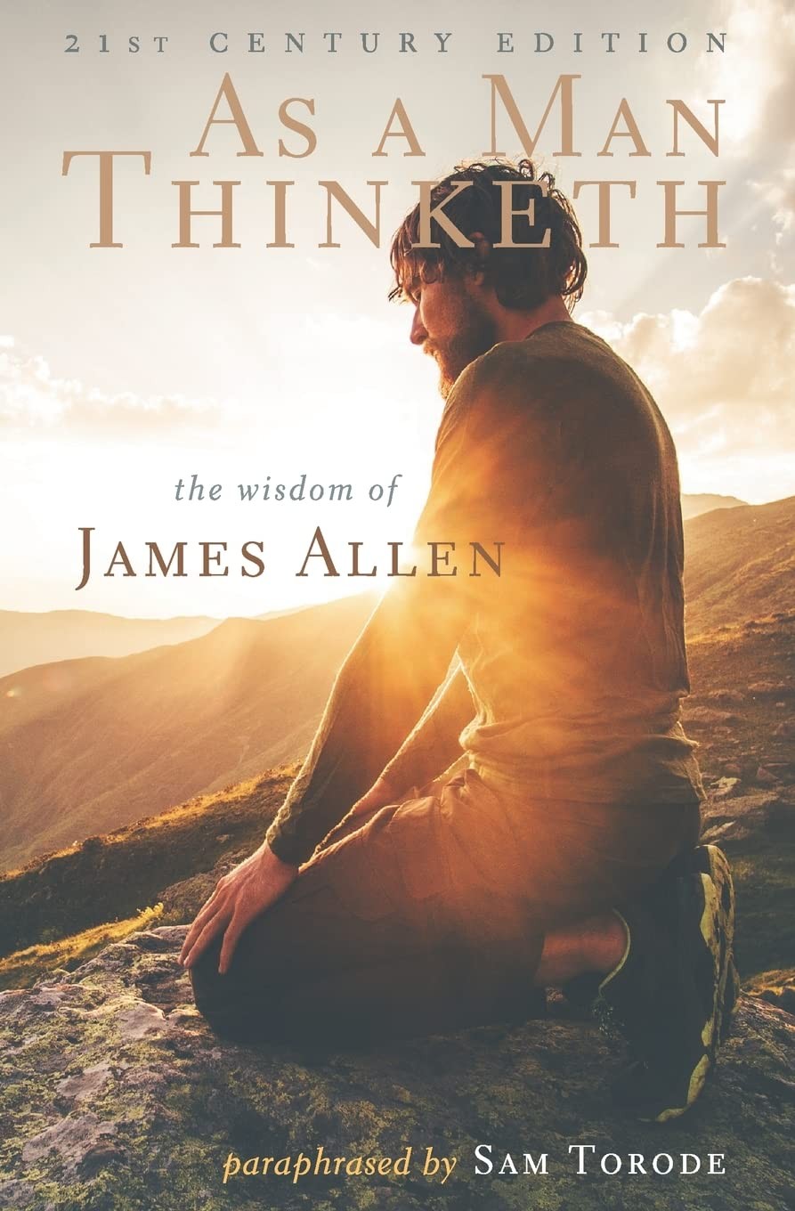 As a Man Thinketh: 21st Century Edition (The Wisdom of James Allen)