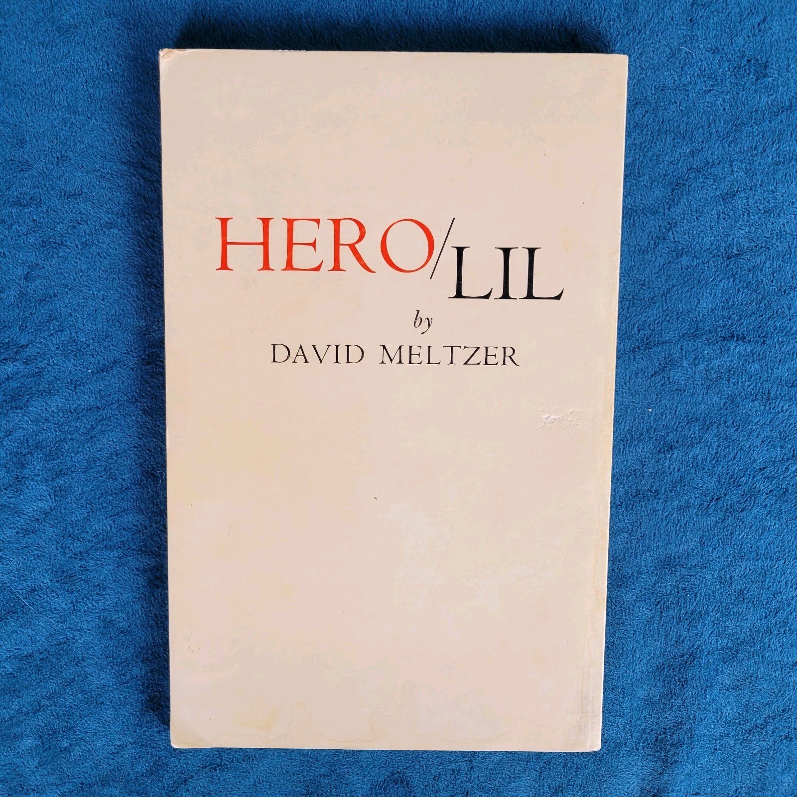 HERO / LIL ; DAVID MELTZER ; BLACK SPARROW PRESS , 1973 ; 86 PAGES