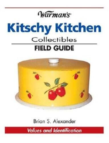 Warmans Kitschy Kitchen Collectibles Field Guide (Warman’s – VERY GOOD